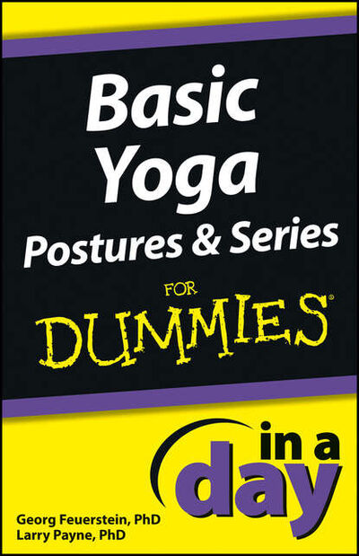 Книга: Basic Yoga Postures and Series In A Day For Dummies (Georg Feuerstein) ; John Wiley & Sons Limited