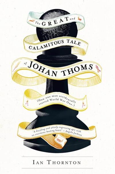 Книга: The Great and Calamitous Tale of Johan Thoms (Ian Thornton) ; HarperCollins