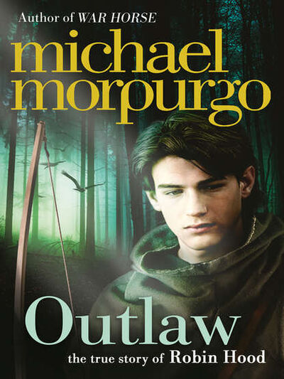 Книга: Outlaw: The Story of Robin Hood (Michael Morpurgo) ; HarperCollins
