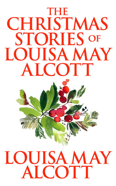 Книга: Christmas Stories of Louisa May Alcott, The (Луиза Мэй Олкотт) ; Ingram