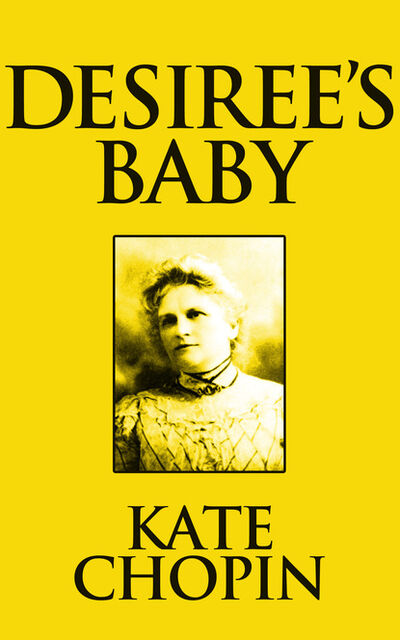Книга: Desiree's Baby (Kate Chopin) ; Ingram