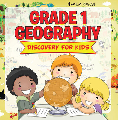 Книга: Grade 1 Geography: Discovery For Kids (Baby Professor) ; Ingram