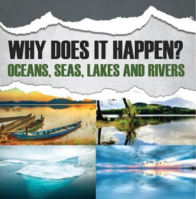 Книга: Why Does It Happen?: Oceans, Seas, Lakes and Rivers (Baby Professor) ; Ingram