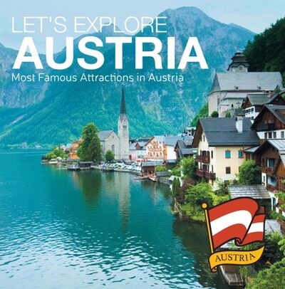 Книга: Let's Explore Austria's (Most Famous Attractions in Austria's) (Baby Professor) ; Ingram