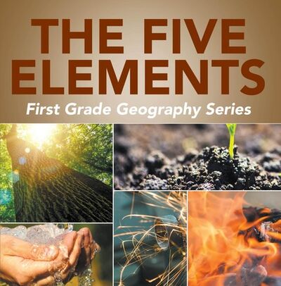 Книга: The Five Elements First Grade Geography Series (Baby Professor) ; Ingram