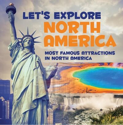 Книга: Let's Explore North America (Most Famous Attractions in North America) (Baby Professor) ; Ingram