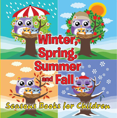 Книга: Winter, Spring, Summer and Fall: Seasons Books for Children (Speedy Publishing LLC) ; Ingram