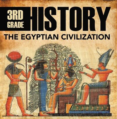 Книга: 3rd Grade History: The Egyptian Civilization (Baby Professor) ; Ingram