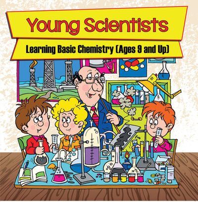Книга: Young Scientists: Learning Basic Chemistry (Ages 9 and Up) (Baby Professor) ; Ingram