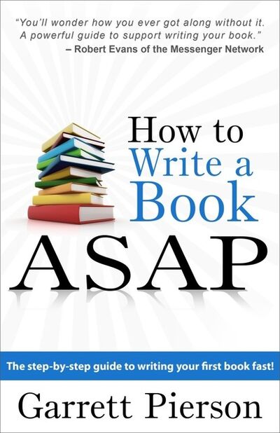 Книга: How To Write A Book ASAP (Garrett MDiv Pierson) ; Ingram