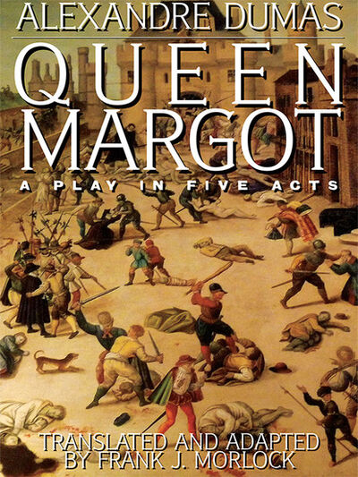 Книга: Queen Margot: A Play in Five Acts (Александр Дюма) ; Ingram