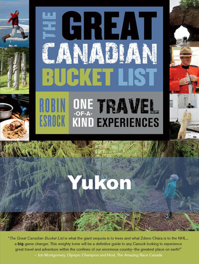 Книга: The Great Canadian Bucket List — Yukon (Robin Esrock) ; Ingram