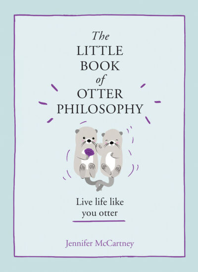 Книга: The Little Book of Otter Philosophy (Jennifer McCartney) ; HarperCollins