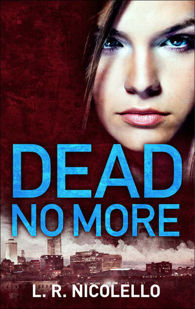 Книга: Dead No More (L. R. Nicolello) ; HarperCollins