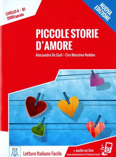 Книга: Piccole storie d'amore - Nuova edizione (Naddeo Ciro Massimo, de Giuli Alessandro) ; Alma Edizioni, 2015 