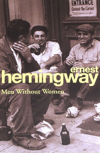 Книга: Men Without Woman (Hemingway Ernest) ; Arrow Books, 2016 