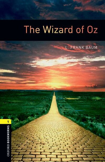 Книга: The Wizard of Oz (Лаймен Фрэнк Баум) ; Oxford University Press, 2012 