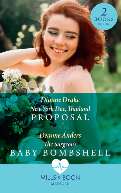 Книга: New York Doc, Thailand Proposal / The Surgeon's Baby Bombshell (Dianne Drake) ; HarperCollins