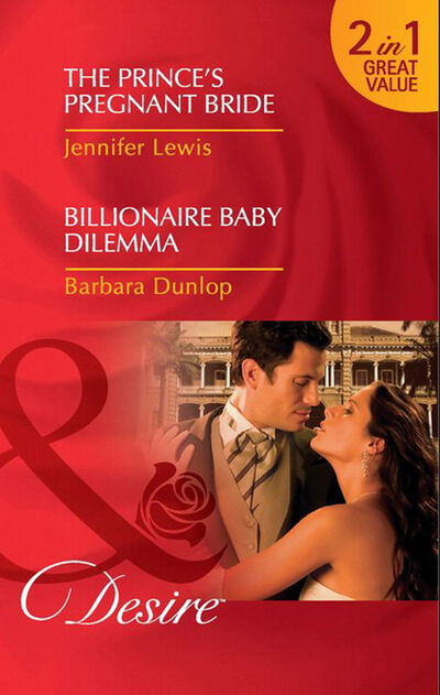 Книга: The Prince's Pregnant Bride / Billionaire Baby Dilemma (Jennifer Lewis) ; HarperCollins