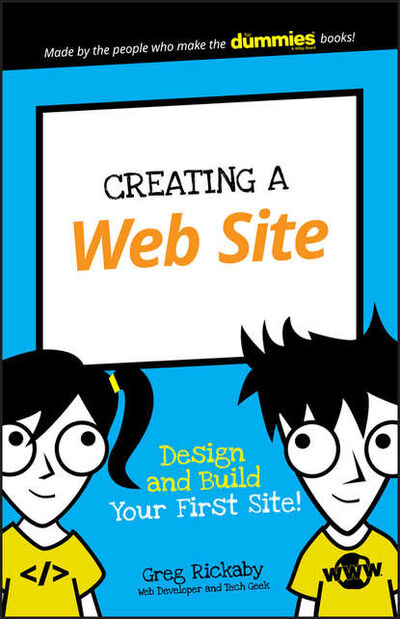 Книга: Creating a Web Site. Design and Build Your First Site! (Greg Rickaby) ; John Wiley & Sons Limited
