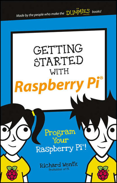 Книга: Getting Started with Raspberry Pi. Program Your Raspberry Pi! (Richard Wentk) ; John Wiley & Sons Limited