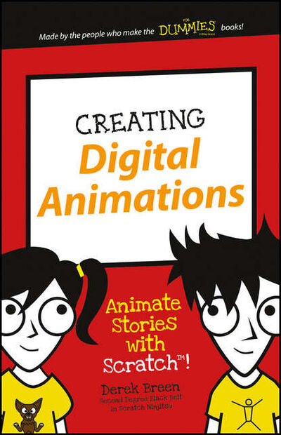 Книга: Creating Digital Animations. Animate Stories with Scratch! (Derek Breen) ; John Wiley & Sons Limited