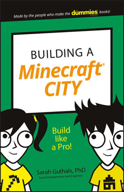 Книга: Building a Minecraft City. Build Like a Pro! (Sarah Guthals) ; John Wiley & Sons Limited