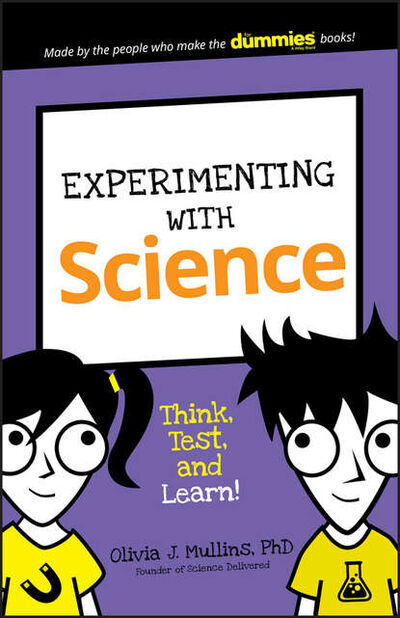Книга: Experimenting with Science. Think, Test, and Learn! (Olivia Mullins J.) ; John Wiley & Sons Limited
