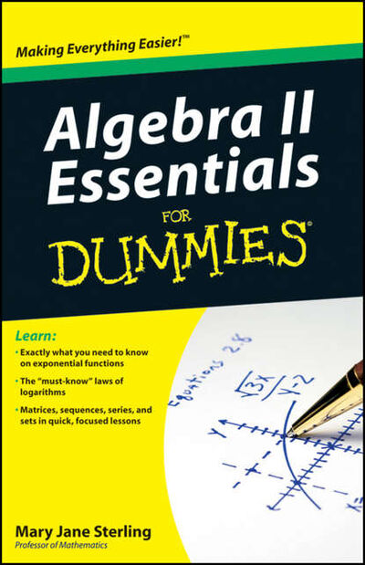Книга: Algebra II Essentials For Dummies (Mary Jane Sterling) ; John Wiley & Sons Limited