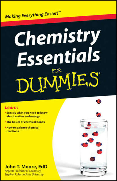 Книга: Chemistry Essentials For Dummies (John T. Moore) ; John Wiley & Sons Limited