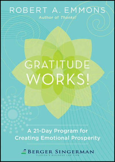 Книга: Gratitude Works!. A 21-Day Program for Creating Emotional Prosperity (Robert Emmons A.) ; John Wiley & Sons Limited