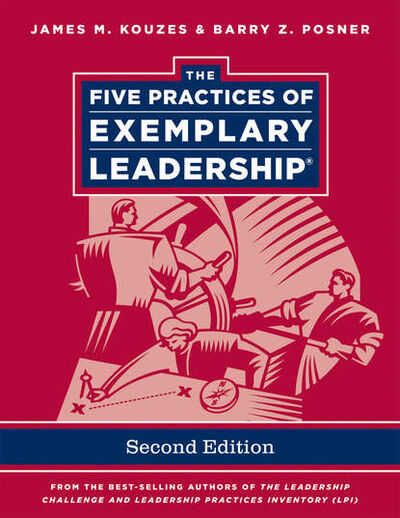 Книга: The Five Practices of Exemplary Leadership (Джеймс Кузес) ; John Wiley & Sons Limited
