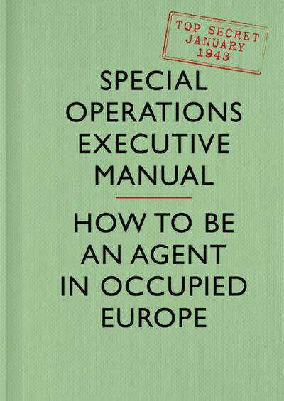 Книга: SOE Manual: How to be an Agent in Occupied Europe (Special Executive Operations) ; HarperCollins