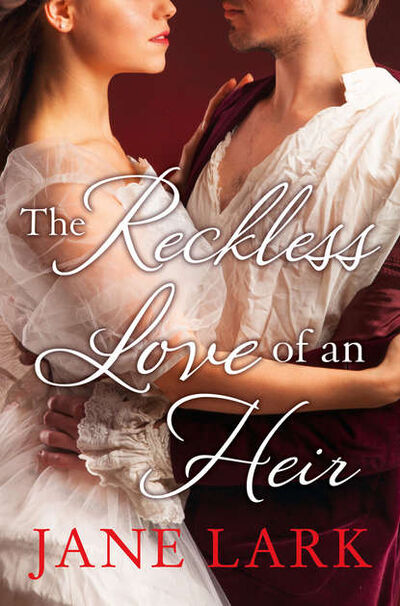 Книга: The Reckless Love of an Heir: An epic historical romance perfect for fans of period drama Victoria (Jane Lark) ; HarperCollins