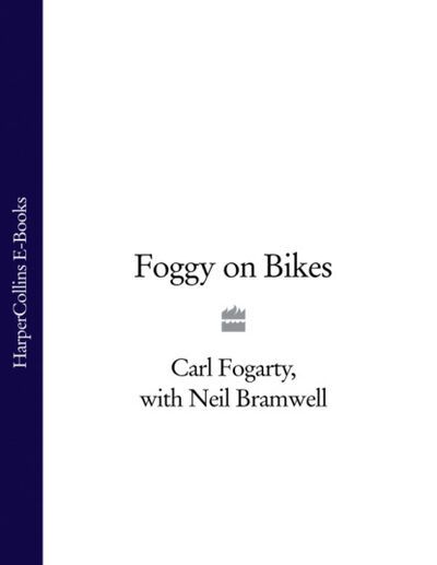 Книга: Foggy on Bikes (Carl Fogarty) ; HarperCollins
