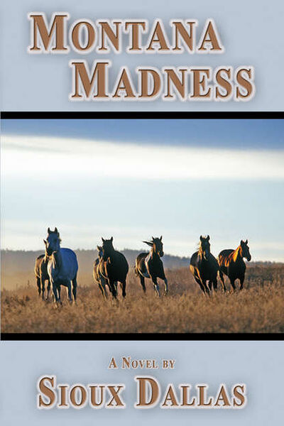Книга: Montana Madness: A Novel (Sioux Dallas) ; Ingram