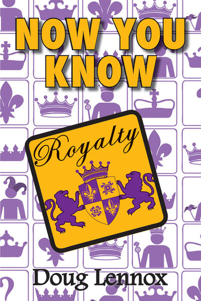 Книга: Now You Know Royalty (Doug Lennox) ; Ingram