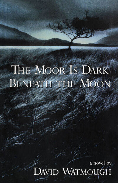 Книга: The Moor is Dark Beneath the Moon (David Watmough) ; Ingram