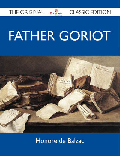 Книга: Father Goriot - The Original Classic Edition (Оноре де Бальзак) ; Ingram