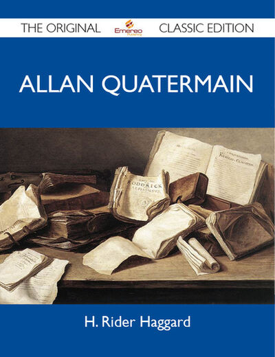 Книга: Allan Quatermain - The Original Classic Edition (Haggard H) ; Ingram