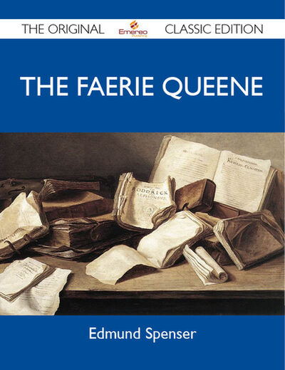Книга: The Faerie Queene - The Original Classic Edition (Spenser Edmund) ; Ingram