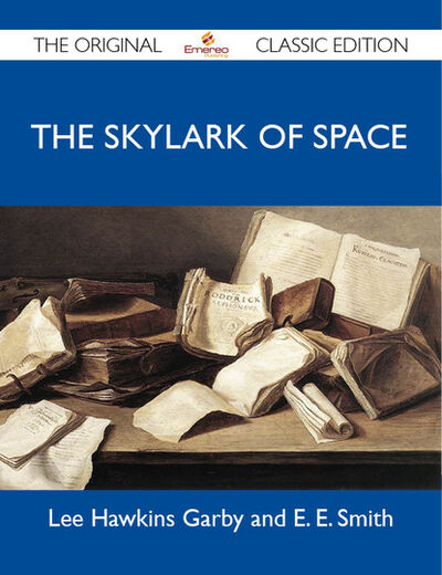 Книга: The Skylark of Space - The Original Classic Edition (Smith Lee) ; Ingram