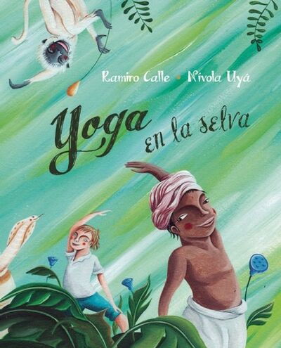 Книга: Yoga en la selva (Yoga in the Jungle) (Ramiro Calle) ; Ingram