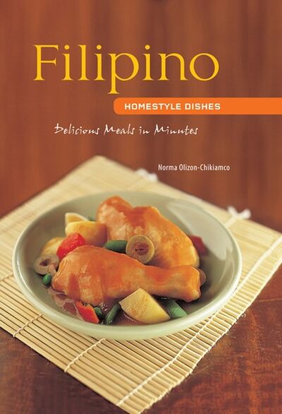 Книга: Filipino Homestyle Dishes (Norma Olizon-Chikiamco) ; Ingram
