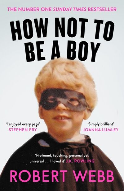Книга: How Not To Be a Boy (Robert Webb) ; Ingram