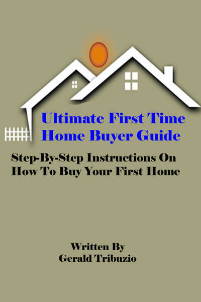 Книга: Ultimate First Time Home Buyer Guide (Gerald J.D. Tribuzio) ; Ingram