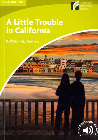 Книга: A Little Trouble in California. Level Starter/Beginner (MacAndrew Richard) ; Cambridge, 2011 