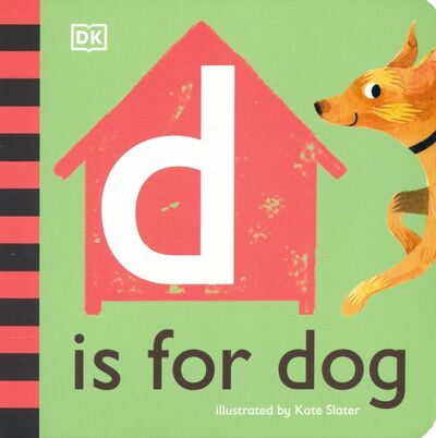 Книга: D is for Dog (без автора) ; Dorling Kindersley, 2020 