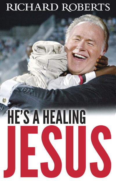 Книга: He's a Healing Jesus (Richard Roberts) ; Ingram