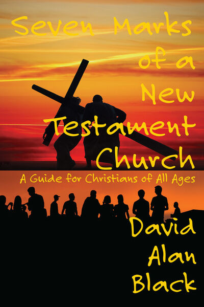 Книга: Seven Marks of a New Testament Church: (David Alan Black) ; Ingram